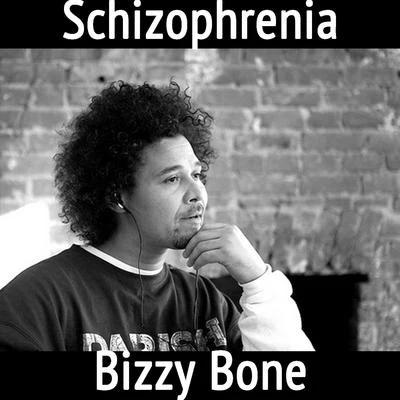 Schizophrenia 专辑 Bizzy Bone