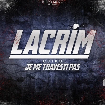 Outro - Je Me Travesti Pas 专辑 Brulux/Lacrim