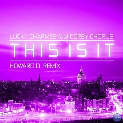 Howard DLucky CharmesCorey Chorus This Is It (feat. Corey Chorus) [Howard D Remix]