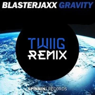 Gravity (TWIIG Remix) 專輯 TWIIG