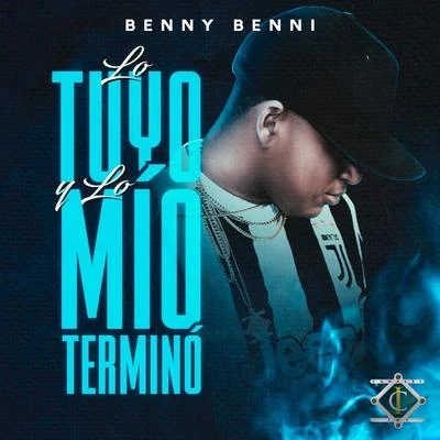 Lo Tuyo y Lo Mio Termino 专辑 Benny Benni