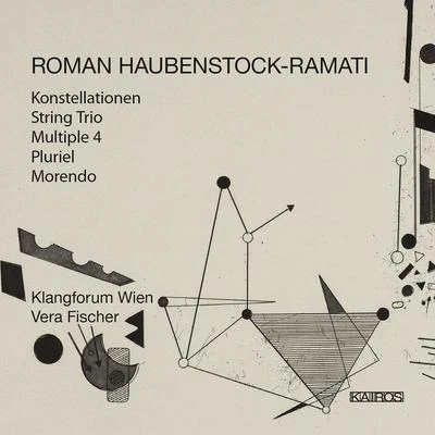 HAUBENSTOCK-RAMATI, R.: KonstellationenString TrioMultiple 4PlurielMorendo (V. Fischer, Klangforum Wien) 專輯 Donatienne Michel-Dansac/Duo Links/Alejo Perez/IRCAM - Centre Pompidou/Klangforum Wien