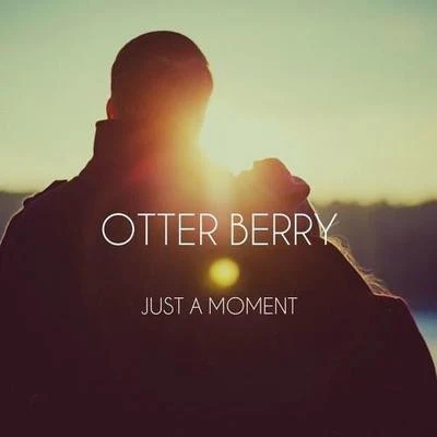 Otter Berry Just A Moment