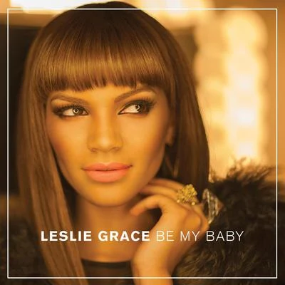 Be My Baby - Single 专辑 Leslie Grace