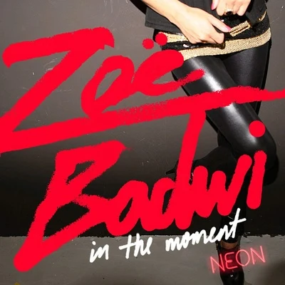 Zoe Badwi In the Moment (TV Rock Radio Edit)