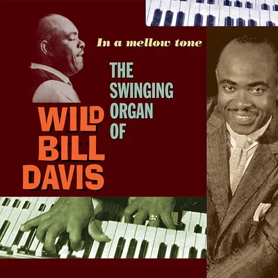 Aaron IzenhallCarl HoganEddie ByrdJosh JacksonWild Bill DavisLouis JordanJesse Po Simpkins In a Mellow Tone: The Swinging Organ of Wild Bill Davis