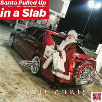 Santa Pulled up in a Slab 專輯 Davis Chris/Mr Foster/Duke Deuce