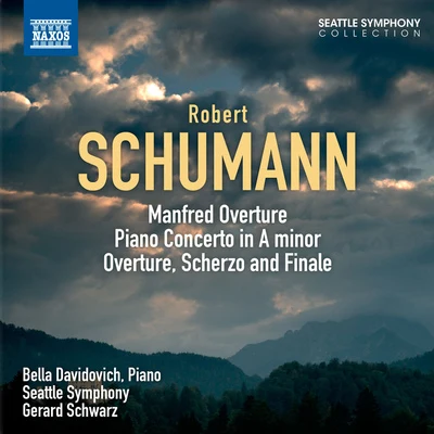 SCHUMANN, R.: Manfred: OverturePiano ConcertoOverture, Scherzo and Finale (Davidovich, Seattle Symphony, Schwarz) 专辑 Gerard Schwarz