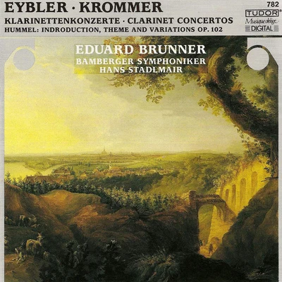 HUMMEL, J.N.: Variations in F Major, Op. 102KROMMER, F.: Clarinet Concerto, Op. 36EYBLER, J.: Clarinet Concerto in B-Flat Major (Brunner) 專輯 Jurgen Weber/Reiner Ginzel/Hans Kalafusz/Eduard Brunner/Deutsches Streichtrio