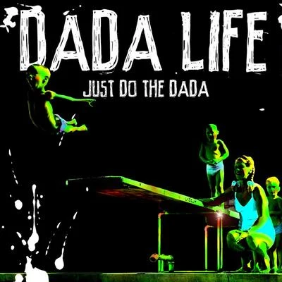 Dada Life Just Do the Dada