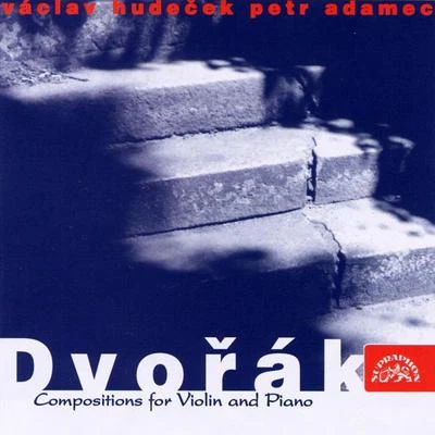 Dvořák: Compositions for Violin and Piano 專輯 Bohuslav Matoušek/Petr Adamec