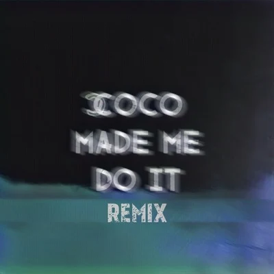 Coco Made Me Do It (Remix) 專輯 劉柏辛Lexie