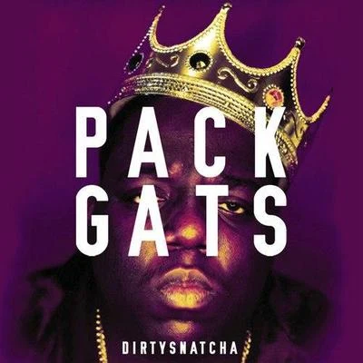 Pack Gats 專輯 DirtySnatcha