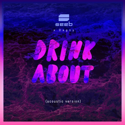 Drink About (Acoustic Clean Version) 專輯 Seeb