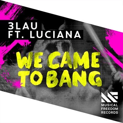 3LAUIselinJustin Caruso We Came To Bang (feat. Luciana) [Radio Edit]