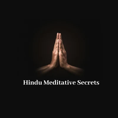 Hindu Meditative Secrets - Fresh New Age Music for Meditation, Yoga and Deep Contemplation 专辑 Meditation Music therapy/Guided Meditation/Relaxation Meditation Songs Divine