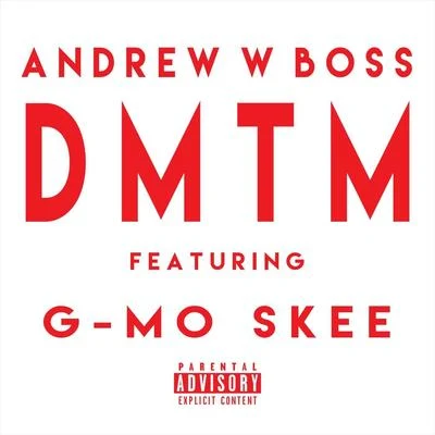 D.M.T.M. (feat. G-Mo Skee) 专辑 Andrew W. Boss