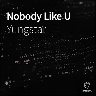 YungstarIndoC-NileSolo-D Nobody Like U