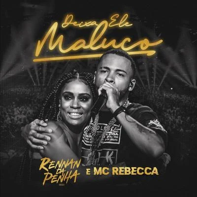 Deixa Ele Maluco (Ao Vivo) 专辑 Mc Amanda/Rennan da Penha/MC PC