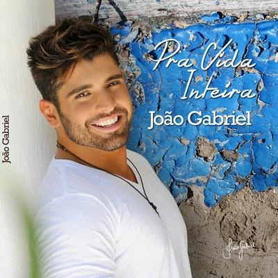 Pra Vida Inteira - Single 專輯 João Gabriel/Dilsinho