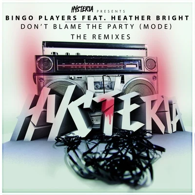 Bingo Players Dont Blame The Party (Mode) (The Remixes)