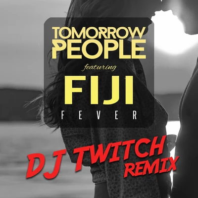 Fever (DJ Twitch Remix) 专辑 FIJI