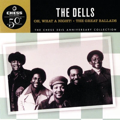 The Dells Oh, What A Night!The Great Ballads