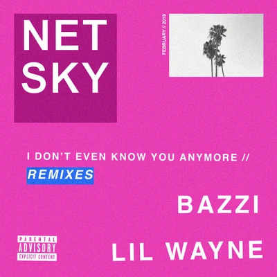 I Don’t Even Know You Anymore (Remixes) 專輯 Bazzi/Hook N Sling