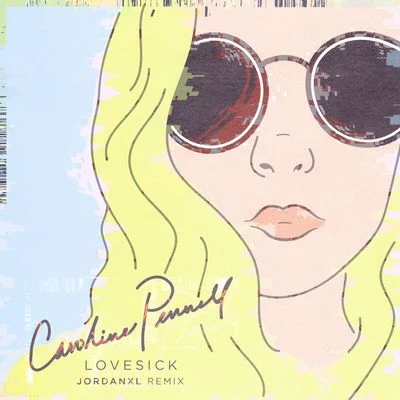 Lovesick (JordanXL Remix) 專輯 Caroline Pennell