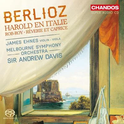 BERLIOZ, H.: Harold en ItalieRêverie et CapriceIntrata di Rob-Roy Macgregor (Ehnes, Melbourne Symphony, A. Davis) 专辑 James Ehnes