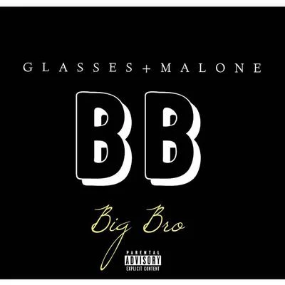 Big Bro 专辑 Ty $/C Ballin/Glasses Malone