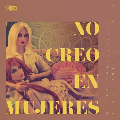 No Creo En Mujeres 专辑 Micro Tdh/Big Soto/Sinfonico/Neutro Shorty