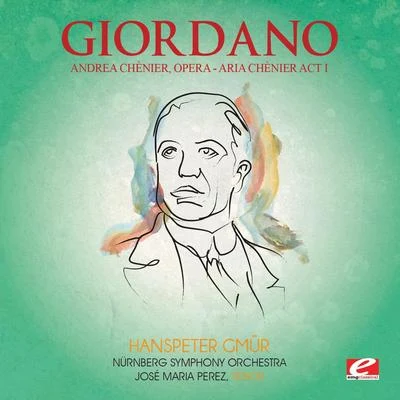 Giordano: Andrea Chènier, Opera - Aria Chènier Act I: "Un Di All&#x27;azzuro Spazio…" (Digitally Remastered) 专辑 Wilhelm Klepper/Othmar M.F. Mága/Nürnberg Symphony Orchestra/贝多芬