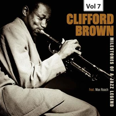 Milestones of a Jazz Legend - Clifford Brown, Vol. 7 专辑 Max Roach