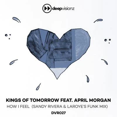 How I Feel (feat. April Morgan) [Sandy Rivera & Laroyes Funk Mix] 專輯 Kings of Tomorrow/Cevin Fisher