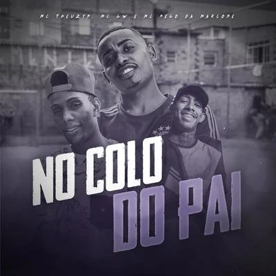 No Colo do Pai 專輯 MC Theuzyn/Mc Pedrinho