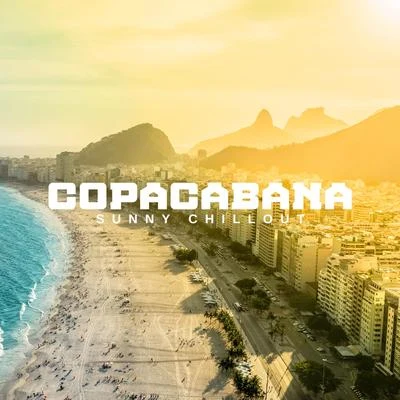 Copacabana Sunny Chillout: 2020 Ambient and Slow Beat Chill Out Electronic Music for Summer Relaxation on the Sunny Beach, Total Rest and Calm Down 專輯 Sunset Chill Out Music Zone/Lounge Bar Ibiza/Ibiza Chillout Unlimited