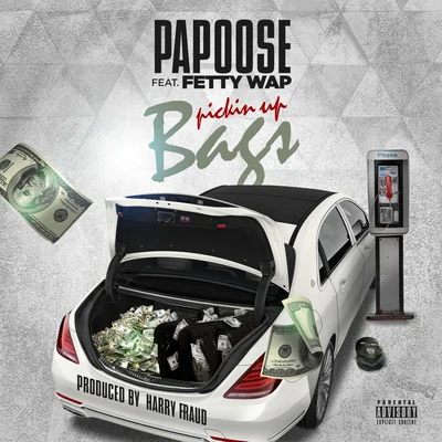 Pickin up Bags (feat. Fetty Wap) 专辑 Papoose