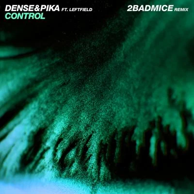 Control (feat. Leftfield) (2 Bad Mice Remix) 專輯 Dense & Pika