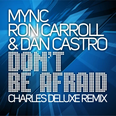 Mync Dont Be Afraid(Charles Deluxe Remix)