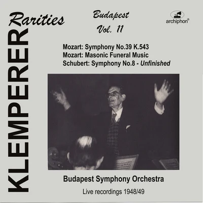 MOZART, W.A.: Symphony No. 39Maurerische TrauermusikSCHUBERT, F.: Symphony No. 8 (Klemperer Rarities: Budapest, Vol. 11) (1948-1949) 專輯 Gyorgy Lehel/Budapest Symphony Orchestra/Jenő Jandó