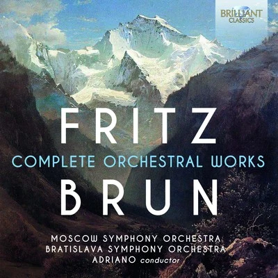 Fritz Brun: Complete Orchestral Works 專輯 Moscow Symphony Orchestra/Valery Polyansky/Alexander Ivashkin