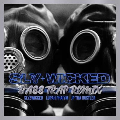 Sly & Wicked (Bass Trap Remix) 专辑 JP Tha Hustler