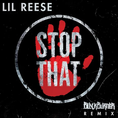 Stop That (Blackburner Remix) 專輯 Lil Reese