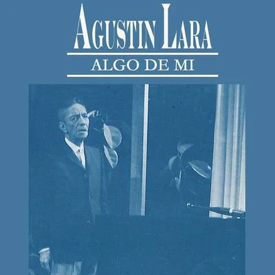 Algo de Mí 专辑 Agustin Lara