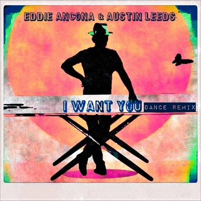 I Want You (Dance Remix) [feat. Austin Leeds] 专辑 Nick Terranova/Austin Leeds