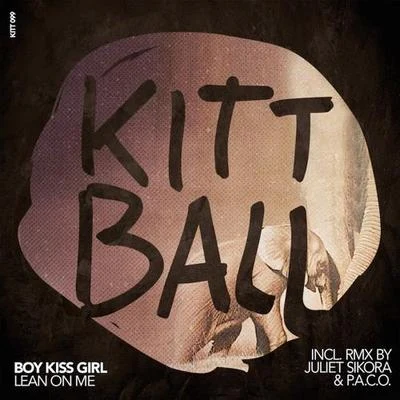 Lean on Me (Incl. RMX by Juliet Sikora & P.A.C.O.) [Remixes] 專輯 Boy Kiss Girl