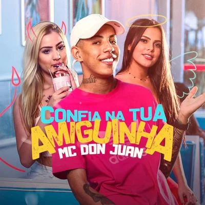 Confia Na Tua Amiguinha 专辑 Mc Don Juan