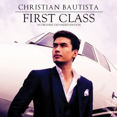 First Class Outbound (Expanded Edition) 专辑 Christian Bautista