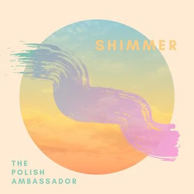 Shimmer 专辑 Dirtwire/The Polish Ambassador